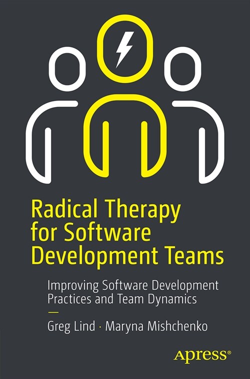 Radical Therapy for Software Development Teams: Lessons in Remote Team Management and Positive Motivation (Paperback)