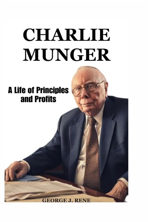 Charlie Munger: A Life of Principles and Profits (Paperback)