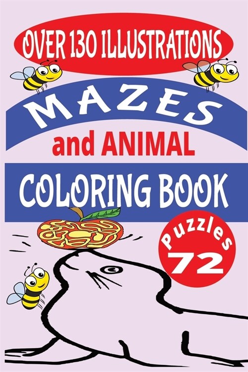 Mazes and Animal Coloring Book: Fun Activities for Kids Ages 4 and Up, 72 Mazes from VERY EASY to EASY to MEDIUM, Over 130 Black and White Illustratio (Paperback)
