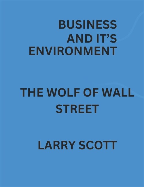 Business And Its Environment: the wolf of wall street (Paperback)