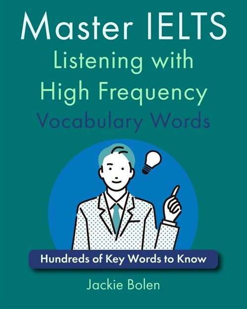 Master IELTS Listening with High Frequency Vocabulary Words: Hundreds of Key Words to Know (Paperback)