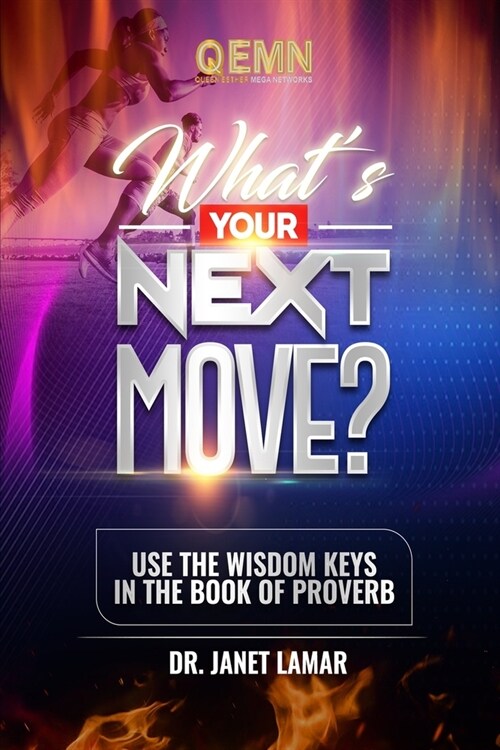 Whats Your Next Move?: Use the Wisdom Keys in the Book of Proverbs (Paperback)