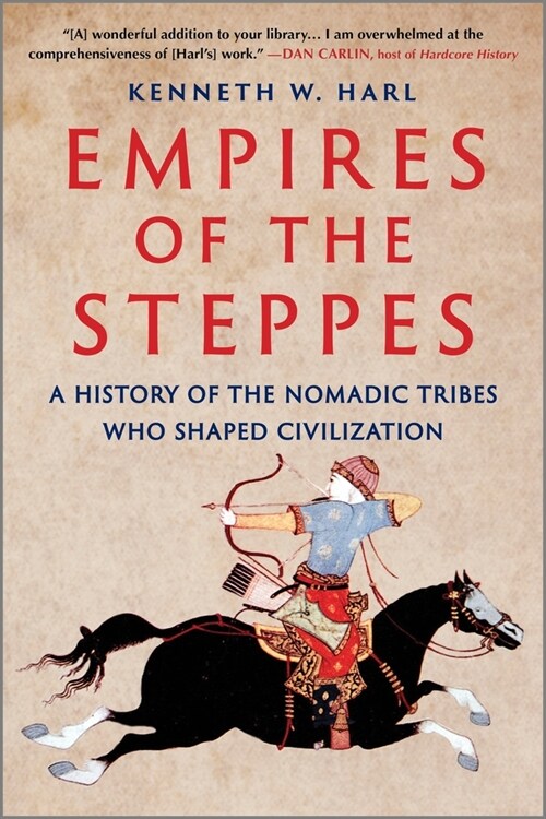 Empires of the Steppes: A History of the Nomadic Tribes Who Shaped Civilization (Paperback, First Time Trad)
