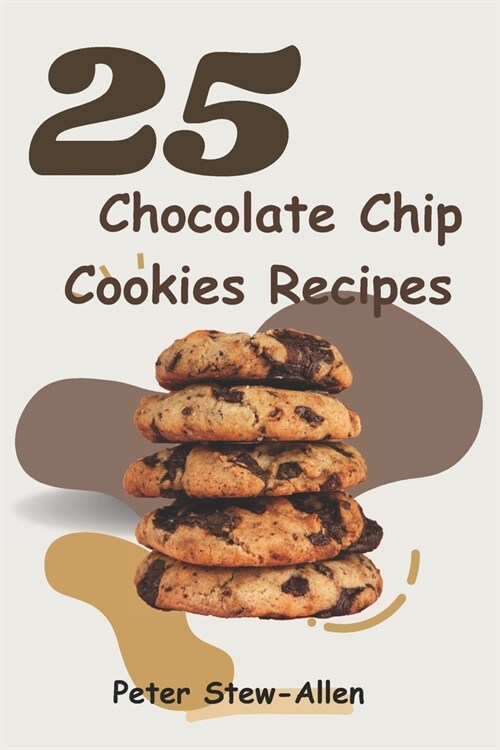 25 Chocolate Chip Cookies Recipes (Paperback)