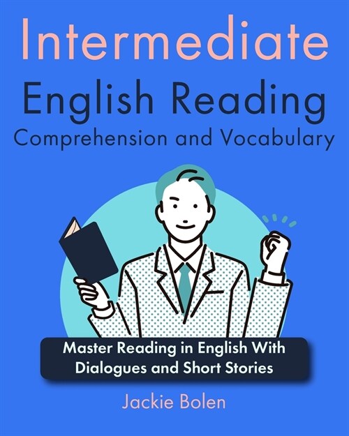 Intermediate English Reading Comprehension and Vocabulary: Master Reading in English With Dialogues and Short Stories (Paperback)