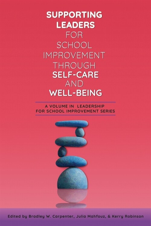 Supporting Leaders for School Improvement Through Self-Care and Well-Being (Paperback)
