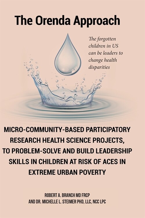 Micro-Community-Based Participatory Research Health Science Projects, to Problem-solve and Build Leadership skills in Children at risk of ACES in extr (Hardcover)
