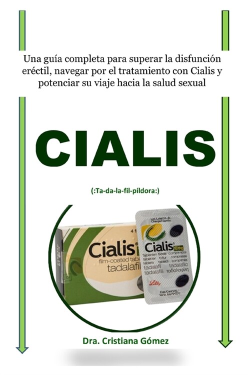 Cialis (: Ta-da-la-fil-p?dora: ): Una gu? completa para superar la disfunci? er?til, navegar por el tratamiento con Cialis y (Paperback)