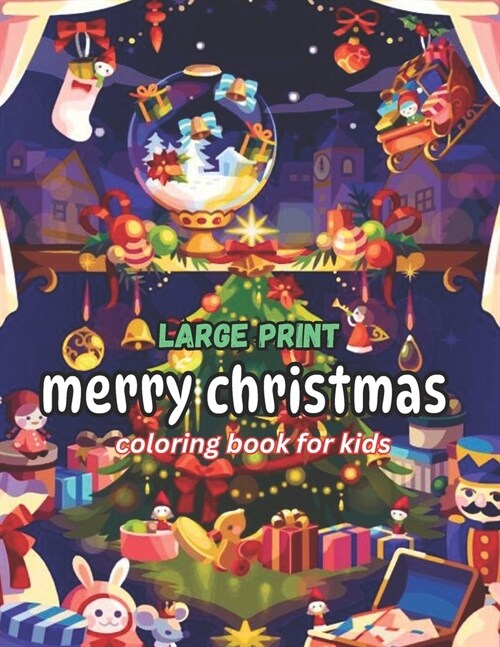 Large Print Merry Christmas Coloring Book For Kids: Relaxation Merry Christmas Coloring Pages Gift for Kids all age. (Paperback)