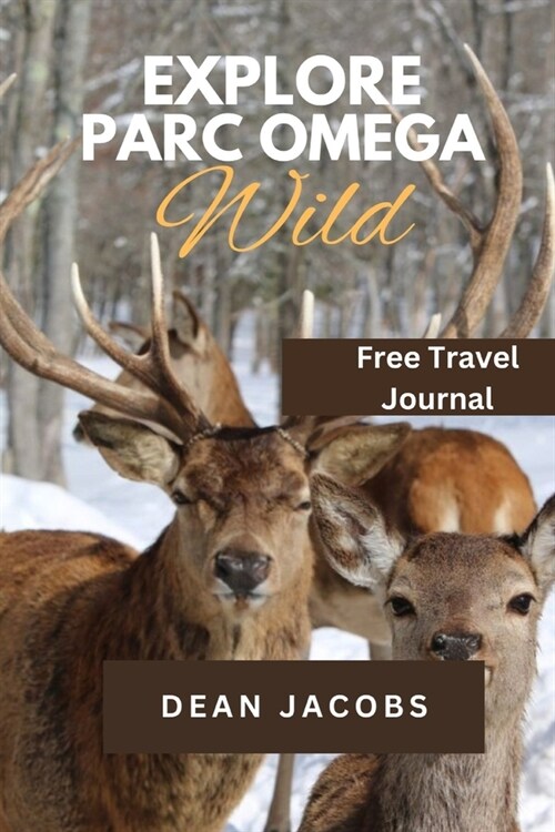 Parc Omega Wildlife Encounters & Adventures: familiar animals wildlife, canadian wildlife protection treaties, management, nature identification & con (Paperback)