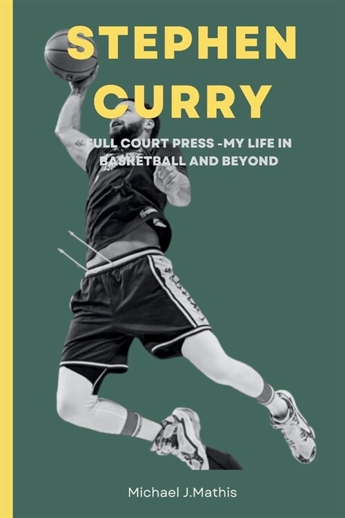 Stephen Curry: Full Court Press- My Life in Basketball and Beyond (Paperback)