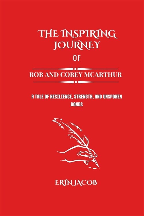 The Inspiring Journey of Rob and Corey McArthur: A Tale of Resilience, Strength, and Unspoken Bonds (Paperback)