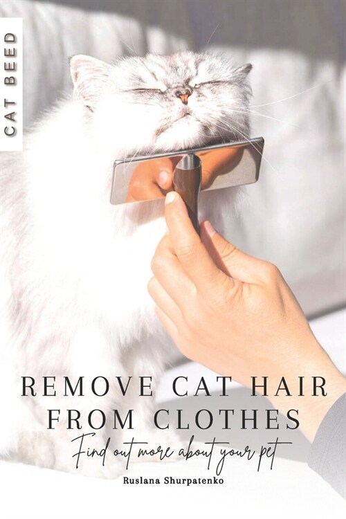 Remove cat hair from clothes: Find out more about your pet (Paperback)