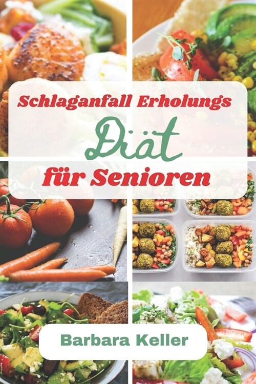 Schlaganfall Erholungs di? f? Senioren: Rezepte f? eine di?etische Mahlzeit zur Heilung von L?mungen, schwachen Muskeln und Instabilit? (Paperback)