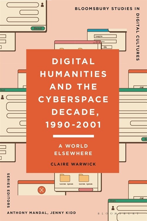 Digital Humanities and the Cyberspace Decade, 1990-2001 : A World Elsewhere (Hardcover)