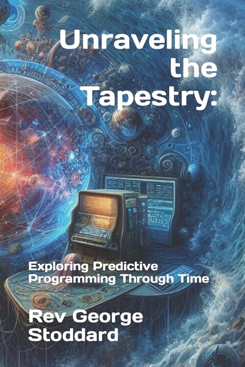 Unraveling the Tapestry: : Exploring Predictive Programming Through Time (Paperback)