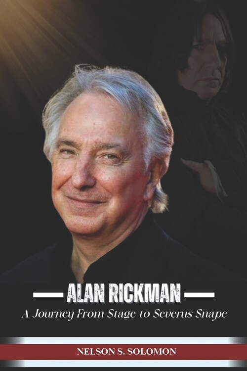 Alan Rickman: A Journey from Stage to Severus Snape (Paperback)