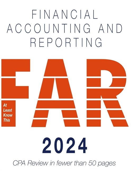 2024 CPA Exam Review - At Least Know This - Financial Accounting and Reporting (Paperback)