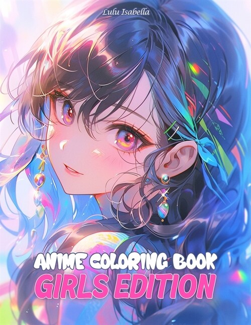 Anime Coloring Book: Girls Edition: Anime & Manga Art For Enthusiasts & Stress Relief Coloring (Paperback)