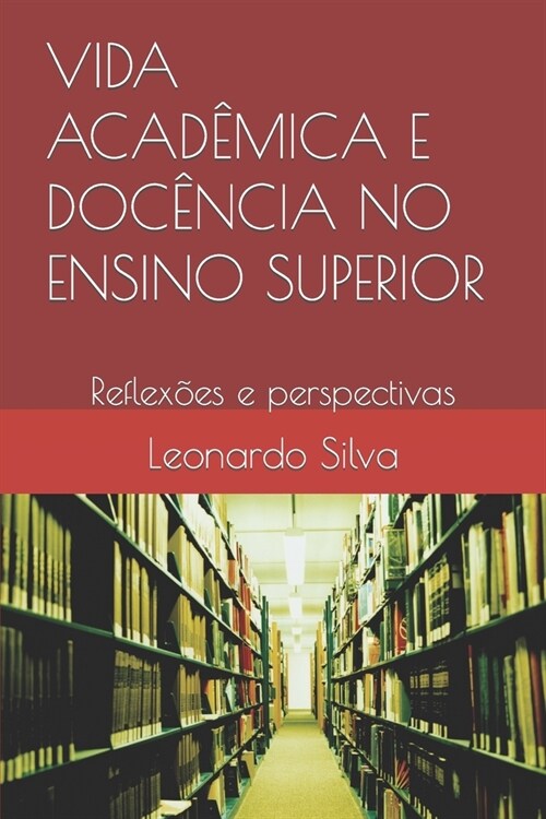 Vida Acad?ica E Doc?cia No Ensino Superior: Reflex?s e perspectivas (Paperback)