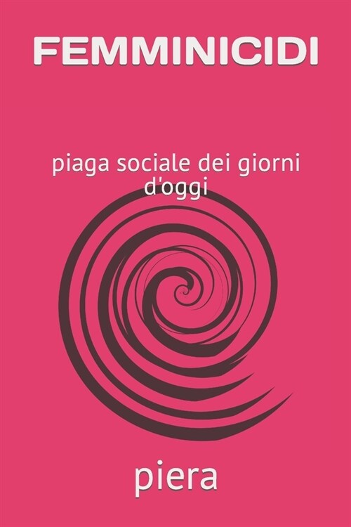 Femminicidi: piaga sociale dei giorni doggi (Paperback)