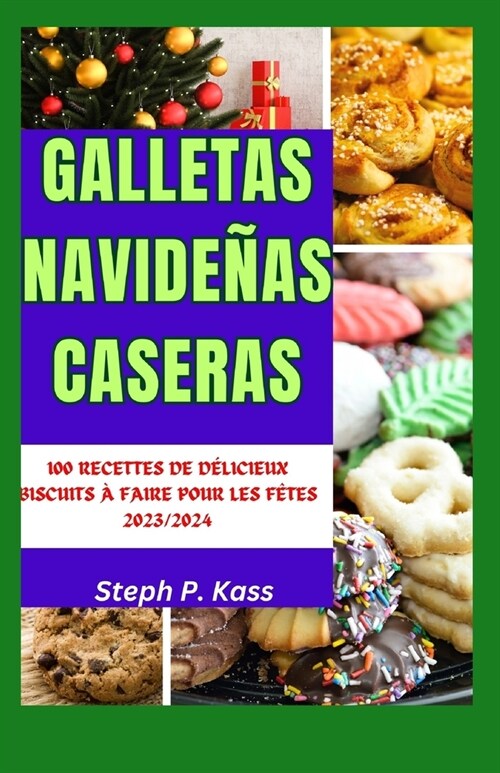 Galletas Navide?s Caseras: 100 Recetas de Deliciosas Galletas Para Hornear Para Las Fiestas 2023/2024 (Paperback)
