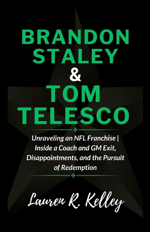 Brandon Staley And Tom Telesco: Unraveling an NFL Franchise Inside a Coach and GM Exit, Disappointments, and the Pursuit of Redemption (Paperback)