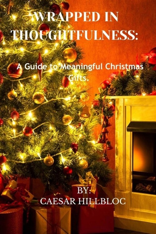 Wrapped in Thoughtfulness: A Guide to Meaningful Christmas Gifts (Paperback)