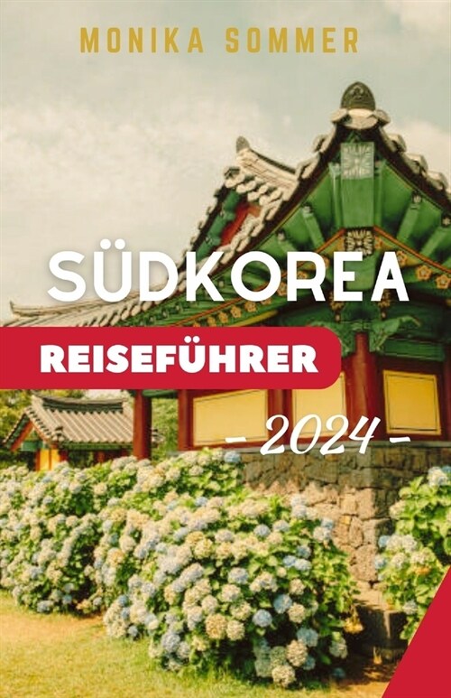 S?korea Reisef?rer: Aktualisierter und umfassender Reisebegleiter mit Reiserouten, um das Land der morgendlichen Ruhe zu erkunden und den (Paperback)