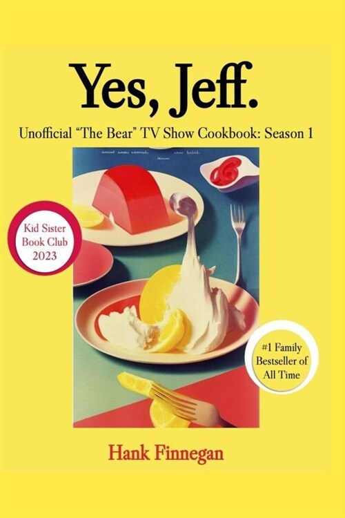 Yes, Jeff.: The Bear TV Show Unofficial Season 1 Cookbook (Paperback)