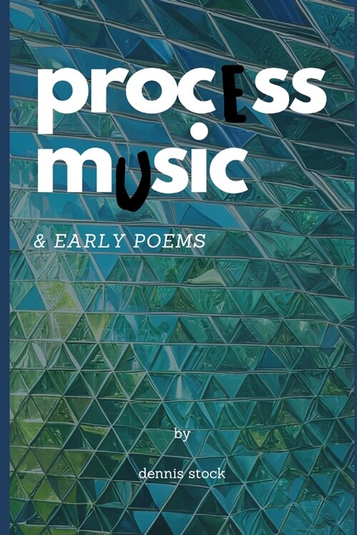 Process Music & Early Poems (Paperback)