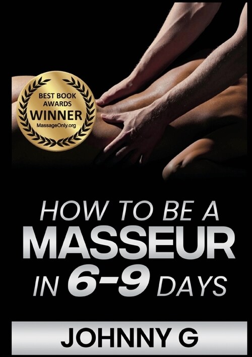 How To Be A Masseur In 6-9 Days (Paperback)