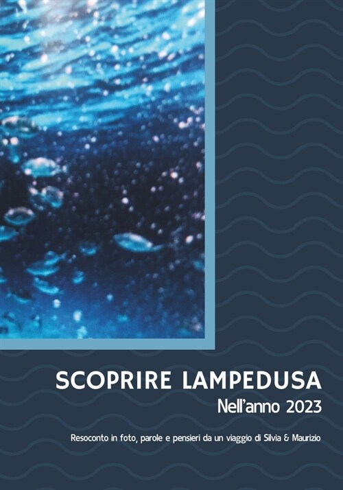 SCOPRIRE LAMPEDUSA Nellanno 2023: Resoconto in foto, parole e pensieri (Paperback)