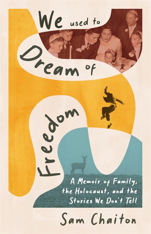 We Used to Dream of Freedom: A Memoir of Family, the Holocaust, and the Stories We Dont Tell (Paperback)