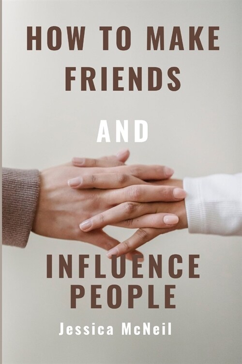 How to Make Friends and Influence People: Charismatic Connections from Introduction to Influence: Mastering the Art of Relationship Building and Influ (Paperback)