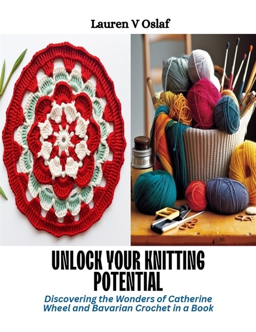 Unlock Your Knitting Potential: Discovering the Wonders of Catherine Wheel and Bavarian Crochet in a Book (Paperback)