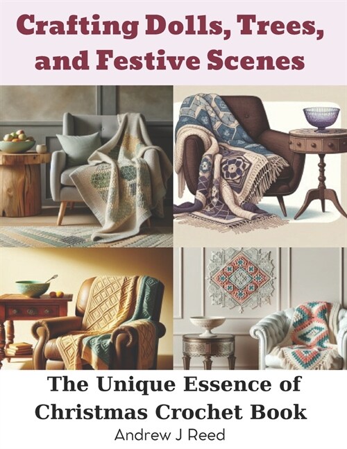 Crafting Dolls, Trees, and Festive Scenes: The Unique Essence of Christmas Crochet Book (Paperback)