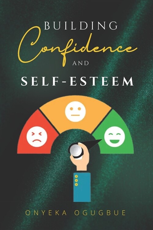 Building Confidence and Self-Esteem: Self-help guide to Using Behavioral Strategies (Paperback)