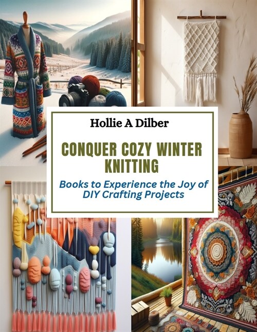 Conquer Cozy Winter Knitting: Books to Experience the Joy of DIY Crafting Projects (Paperback)