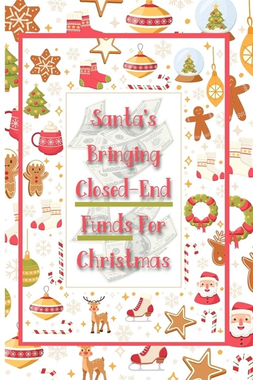 Santas Bringing Closed-End Funds for Christmas: Replace Your Paycheck Today (Paperback)