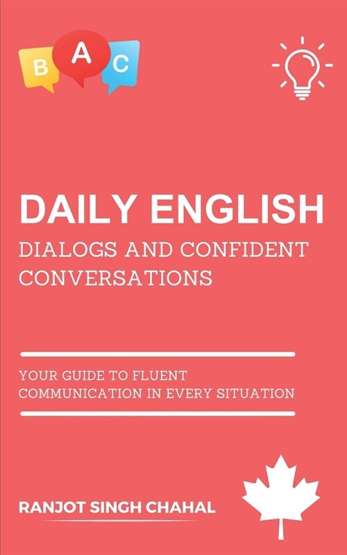 Daily English Dialogs and Confident Conversations: Your Guide to Fluent Communication in Every Situation (Paperback)