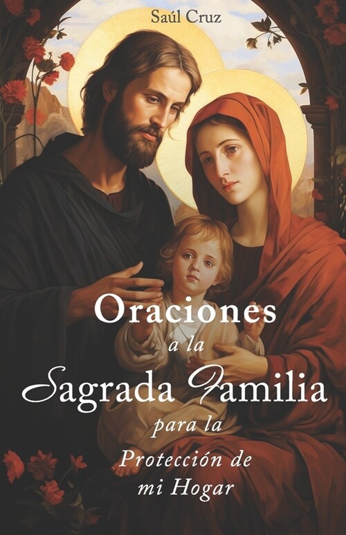 Oraciones a la Sagrada Familia para la Protecci? de mi Hogar (Paperback)