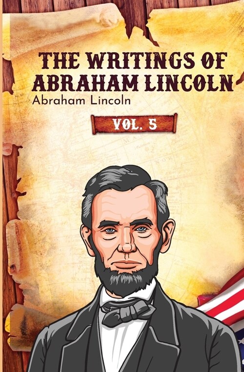 The Writings of Abraham Lincoln (Paperback)