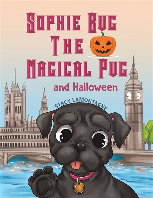 Sophie Bug the Magical Pug and Halloween (Paperback)