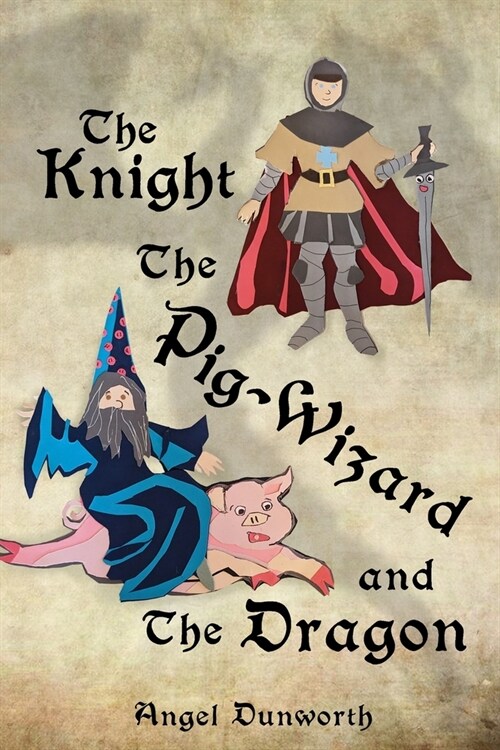 The Knight, The Pig-Wizard and The Dragon (Paperback)