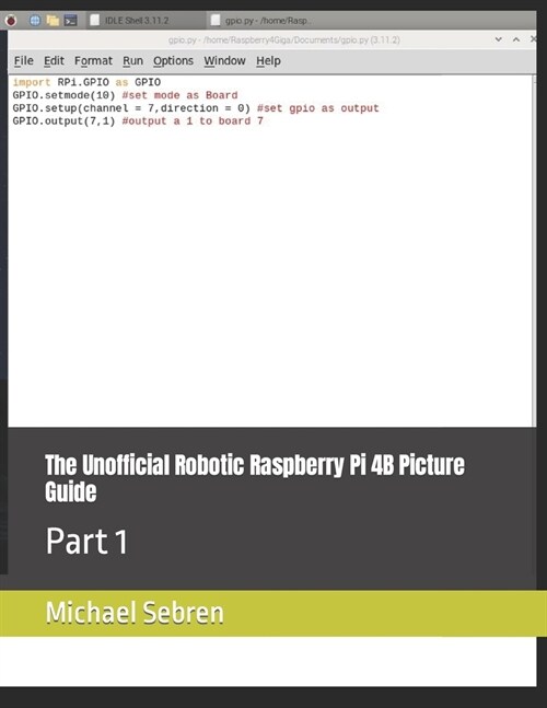 The Unofficial Robotic Raspberry Pi 4B Picture Guide: Part 1 (Paperback)