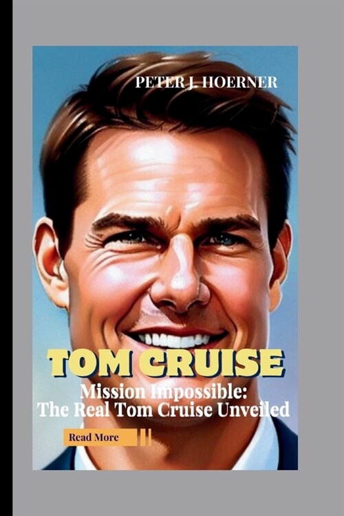 Tom Cruise: Mission Impossible: The Real Tom Cruise Unveiled (Paperback)