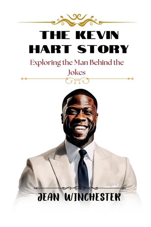 The Kevin Hart Story: Exploring the Man Behind the Jokes (Paperback)