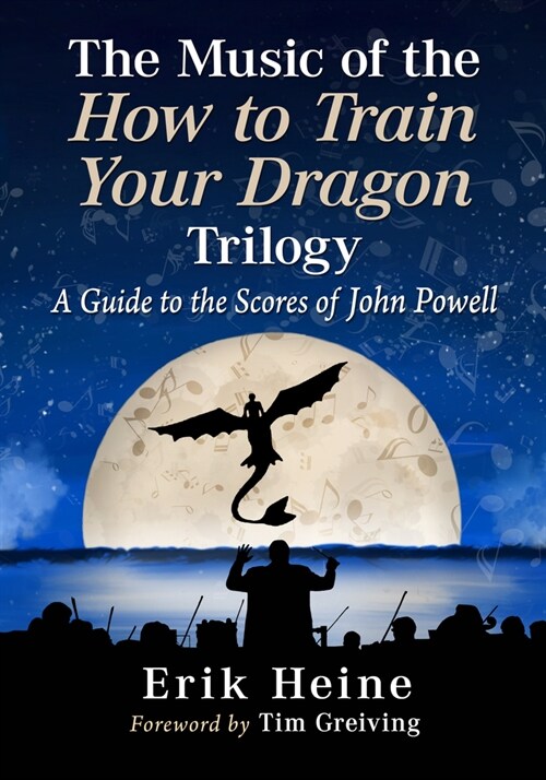 The Music of the How to Train Your Dragon Trilogy: A Guide to the Scores of John Powell (Paperback)