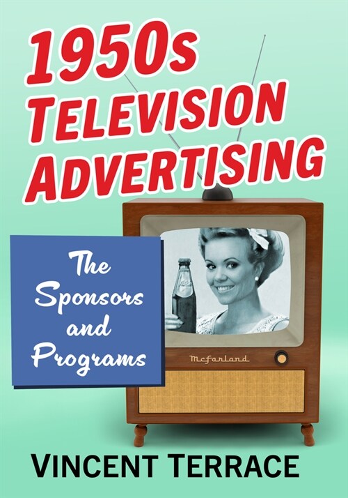 1950s Television Advertising: The Sponsors and Programs (Paperback)